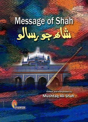 Message Of Shah Edited and interpreted by Mushtaq Ali Shah