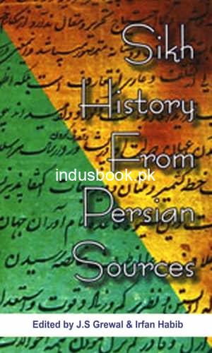 Sikh History From Persian Sources by Pro. Dr Syed Jamil Hussain