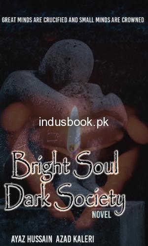 Bright Soul Dark Society Novel Ayaz Hussain Azad Kaleem